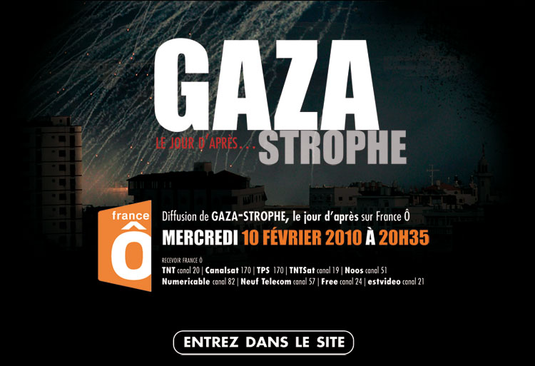 GAZA-STROPHE, le jour d'après... sur FRANCE Ô le 10 février 2010 à 20h35